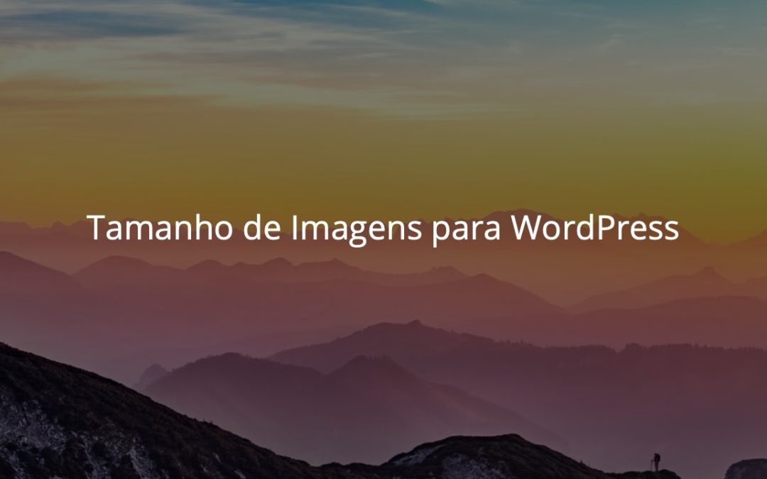 Qual o melhor tamanho de imagem para meu site WordPress?